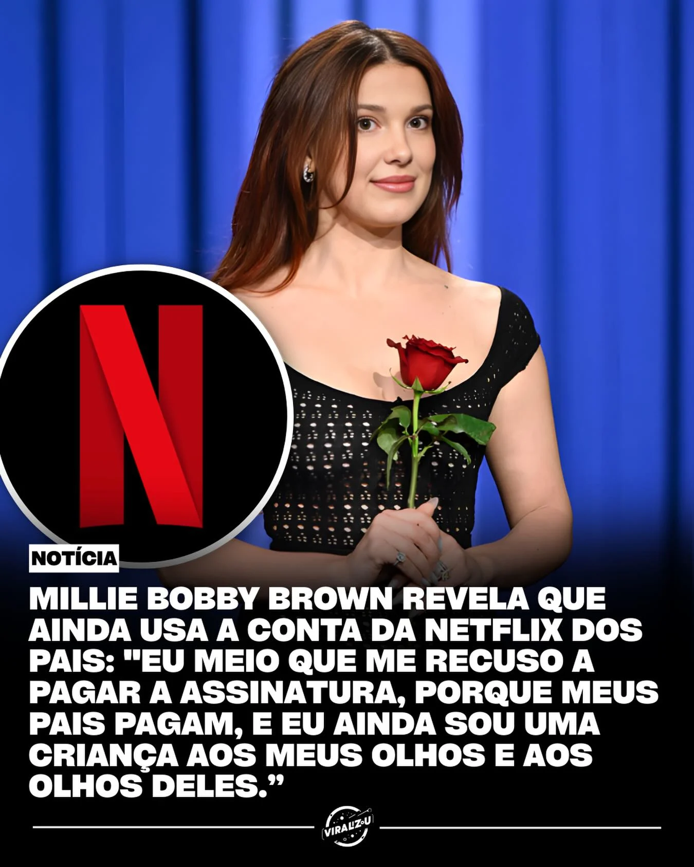 millie bobby brown diz que continua na conta dos pais, não vai assinar netflix