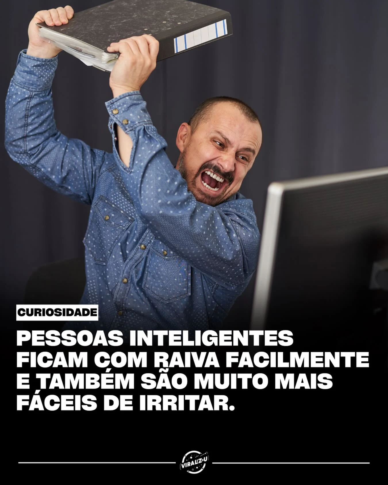 por que pessoas muito inteligentes ficam mais irritadas com injustiças e incoerências