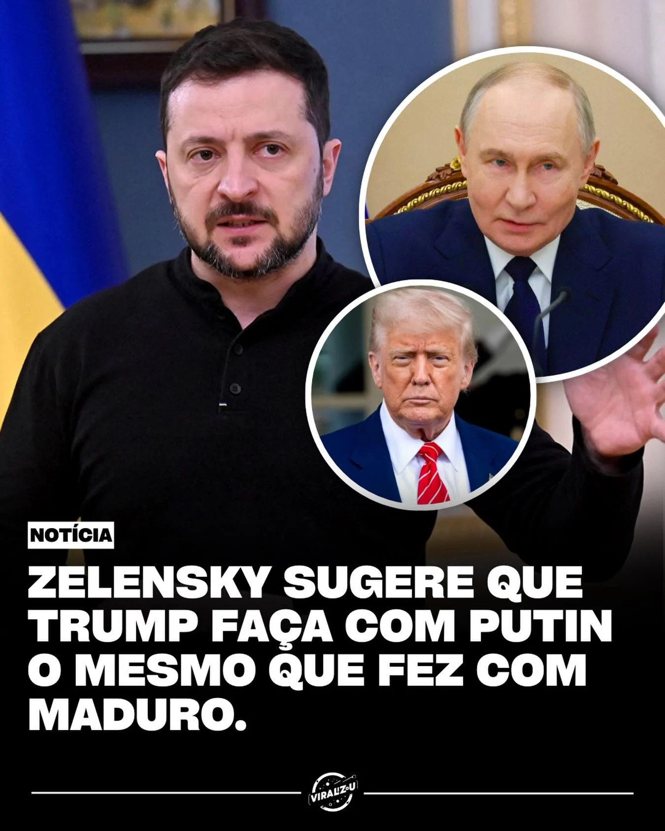 zelensky sugere que trump trate putin como fez com maduro e provoca debate